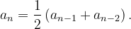 \dpi{120} a_{n}=\frac{1}{2}\left ( a_{n-1}+a_{n-2} \right ).